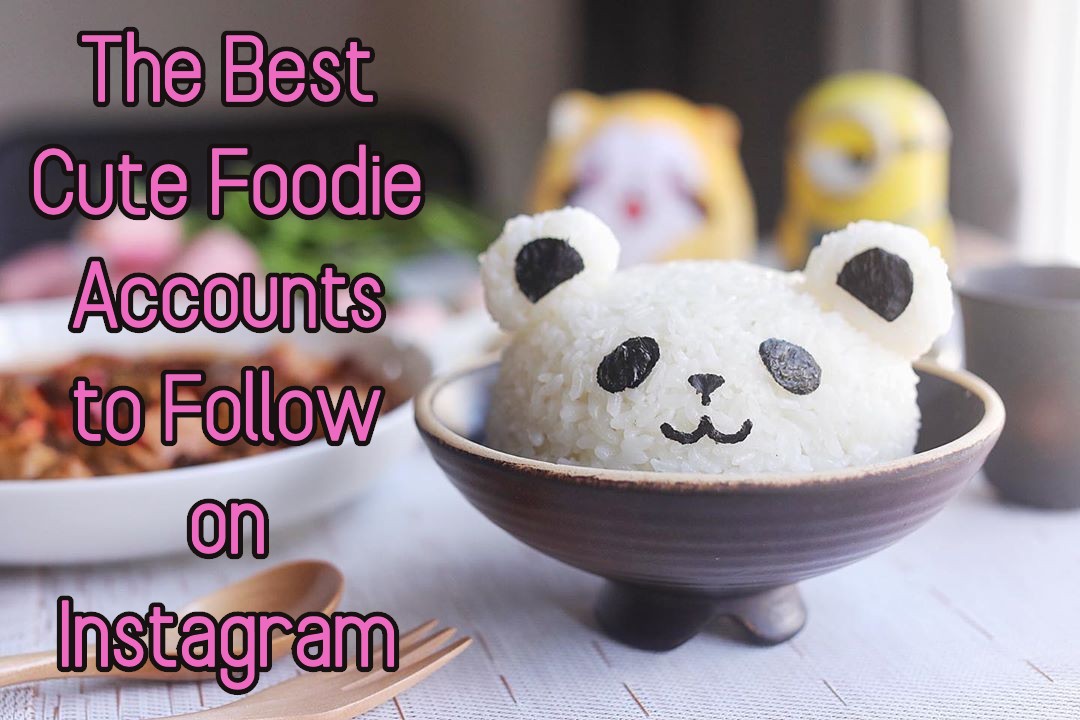 best cute foodie accounts to follow on instagram